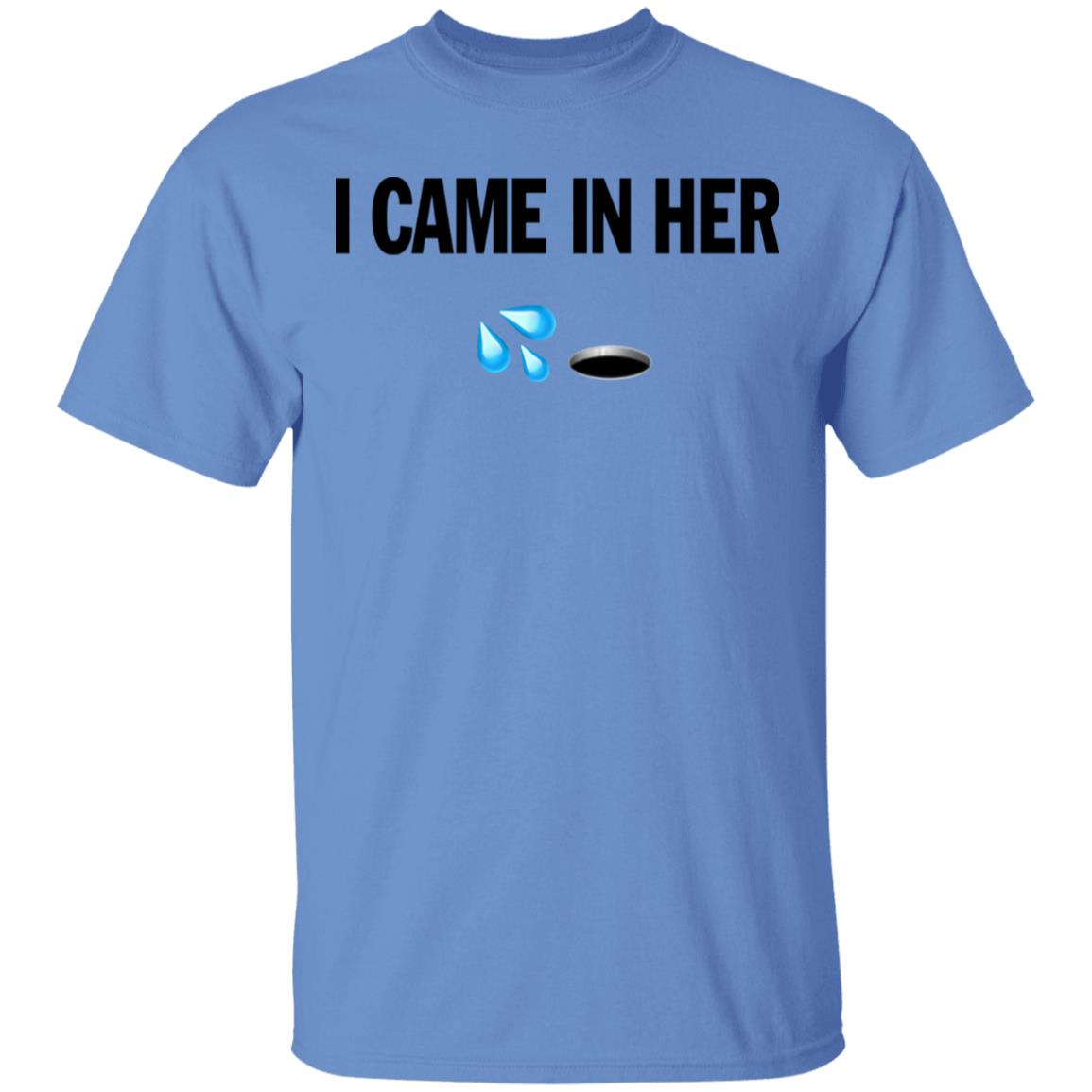 I Came In Her Shirt Hoodie Sweatshirt - Teechipus