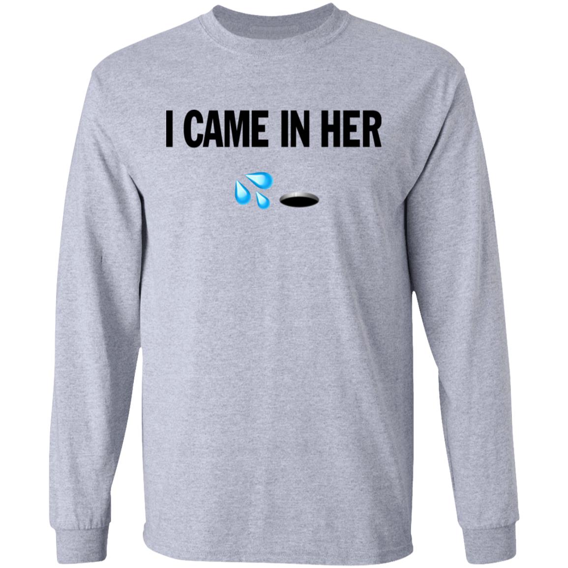I Came In Her Shirt Hoodie Sweatshirt - Teechipus