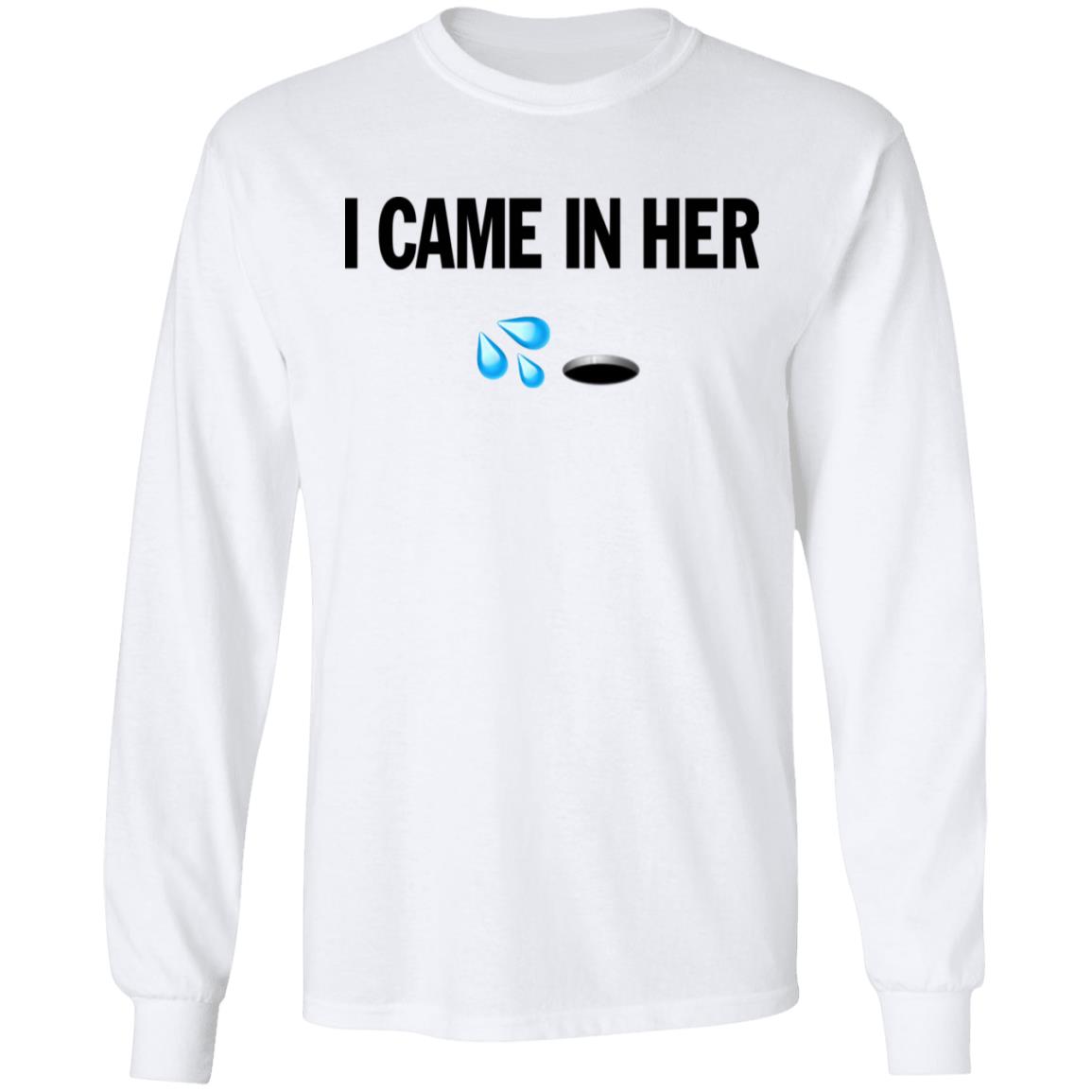 I Came In Her Shirt Hoodie Sweatshirt - Teechipus