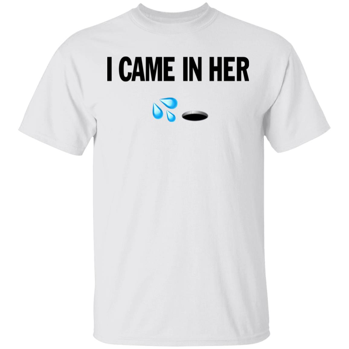 I Came In Her Shirt Hoodie Sweatshirt - Teechipus