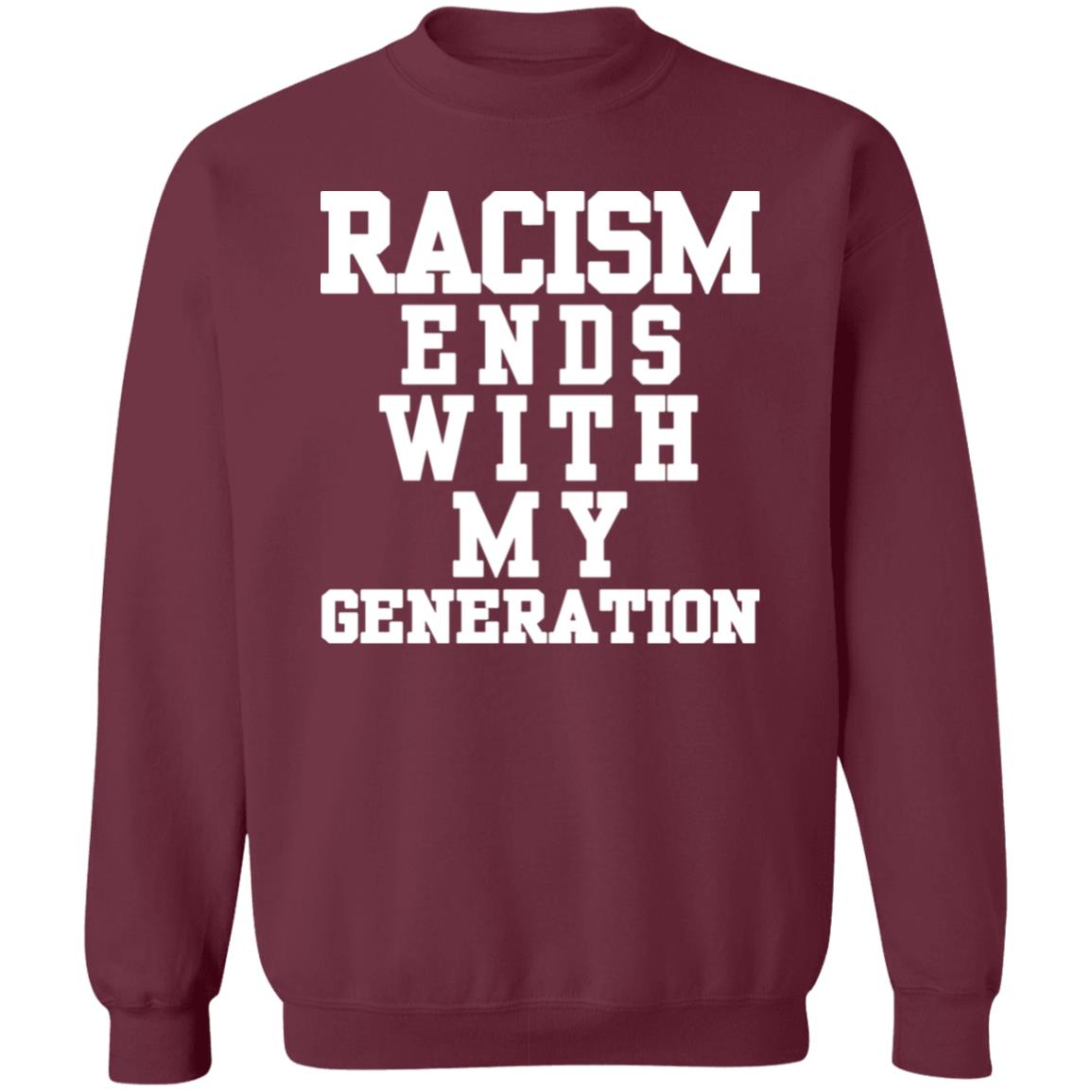 racism ends with my generation Shirt Hoodie Sweatshirt - Teechipus