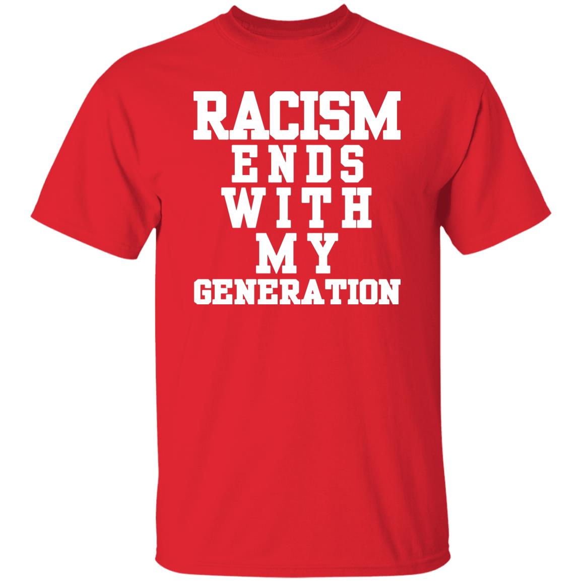 racism ends with my generation Shirt Hoodie Sweatshirt - Teechipus