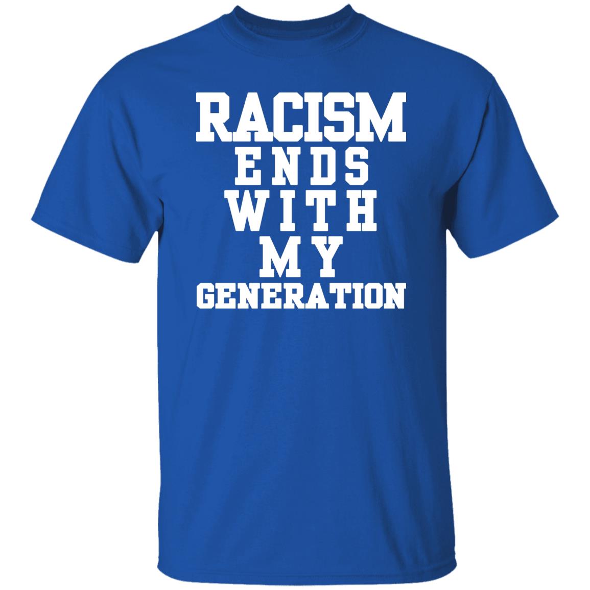racism ends with my generation Shirt Hoodie Sweatshirt - Teechipus