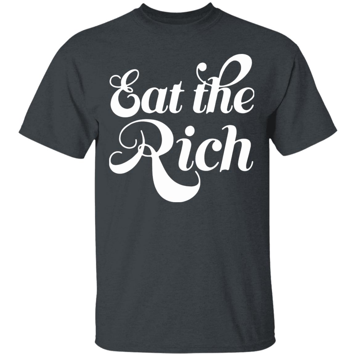 Eat The Rich Shirt Hoodie Sweatshirt - Teechipus