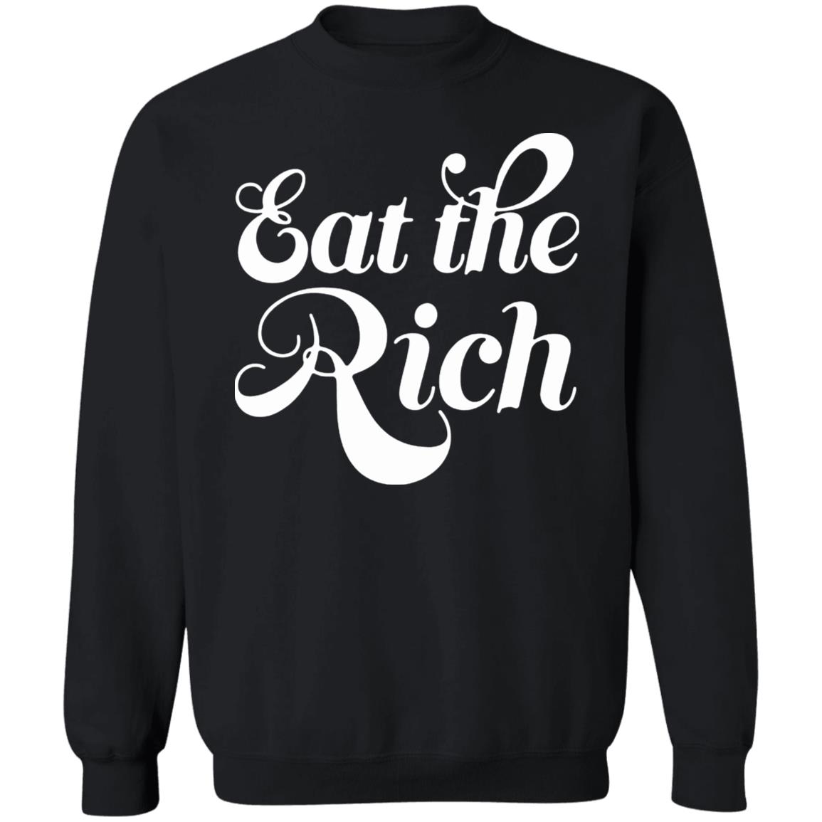 Eat The Rich Shirt Hoodie Sweatshirt - Teechipus