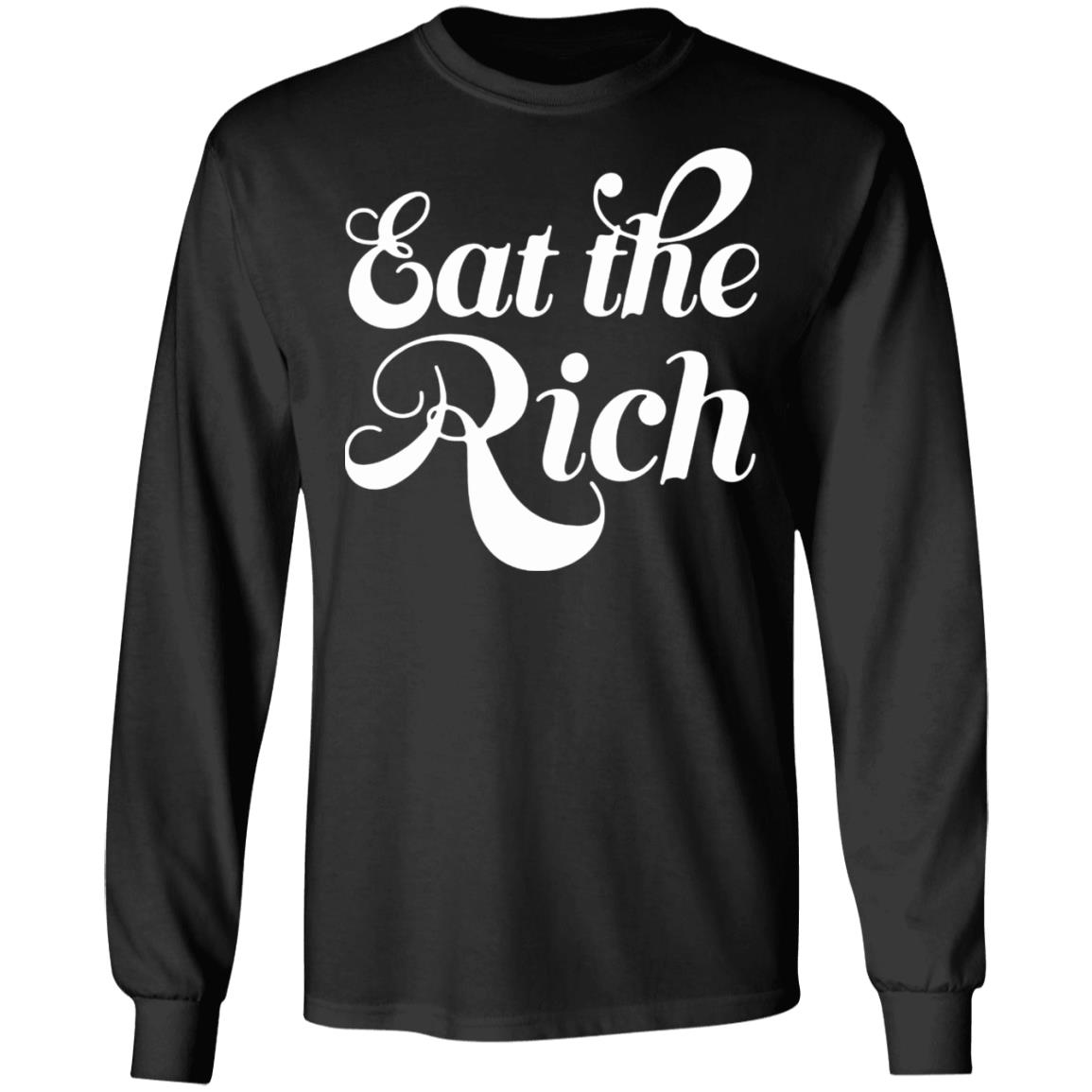 Eat The Rich Shirt Hoodie Sweatshirt - Teechipus