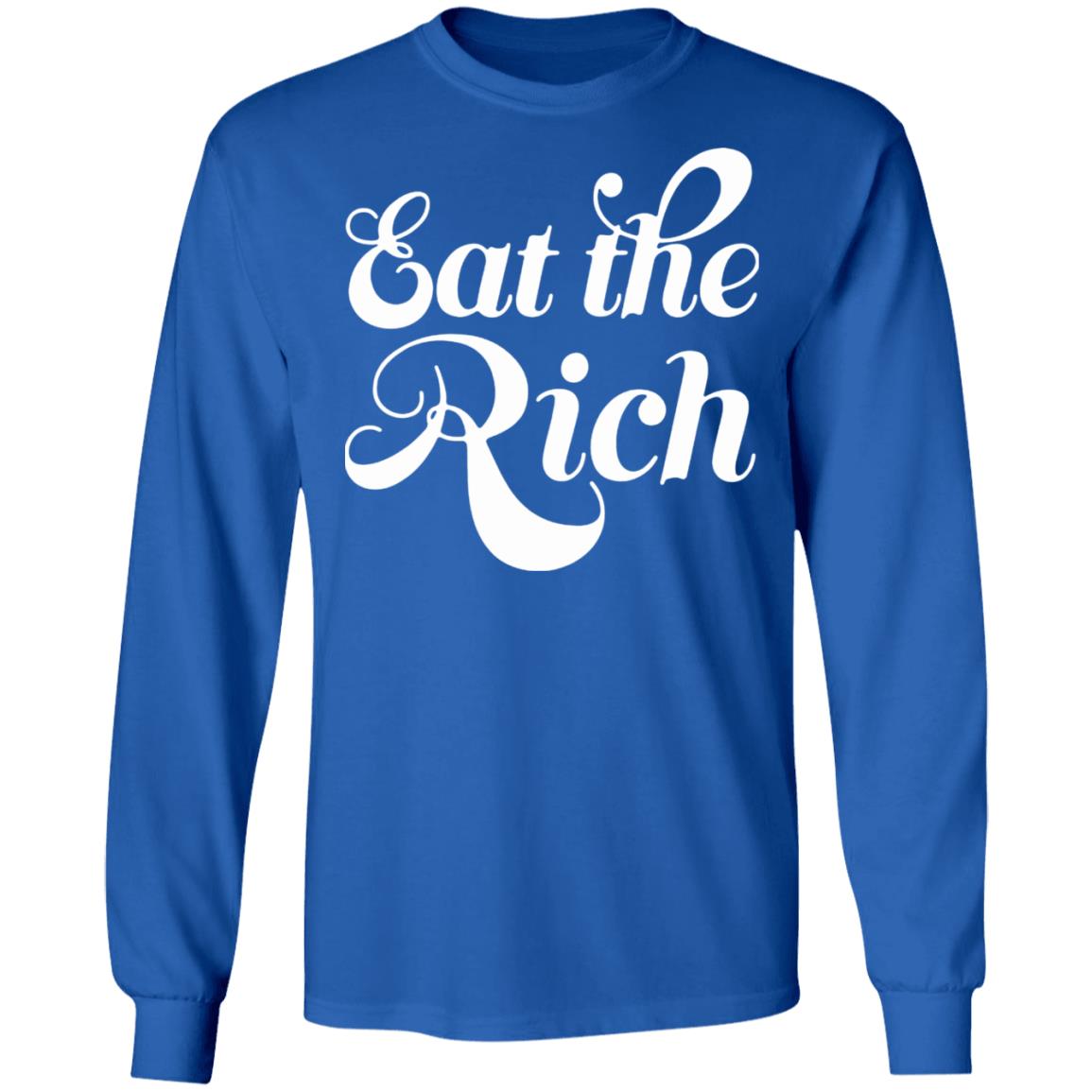 Eat The Rich Shirt Hoodie Sweatshirt - Teechipus