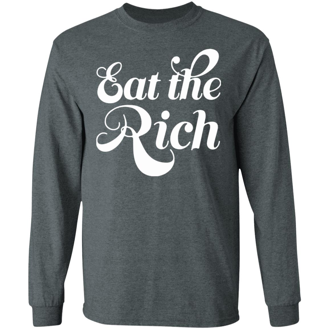 Eat The Rich Shirt Hoodie Sweatshirt - Teechipus