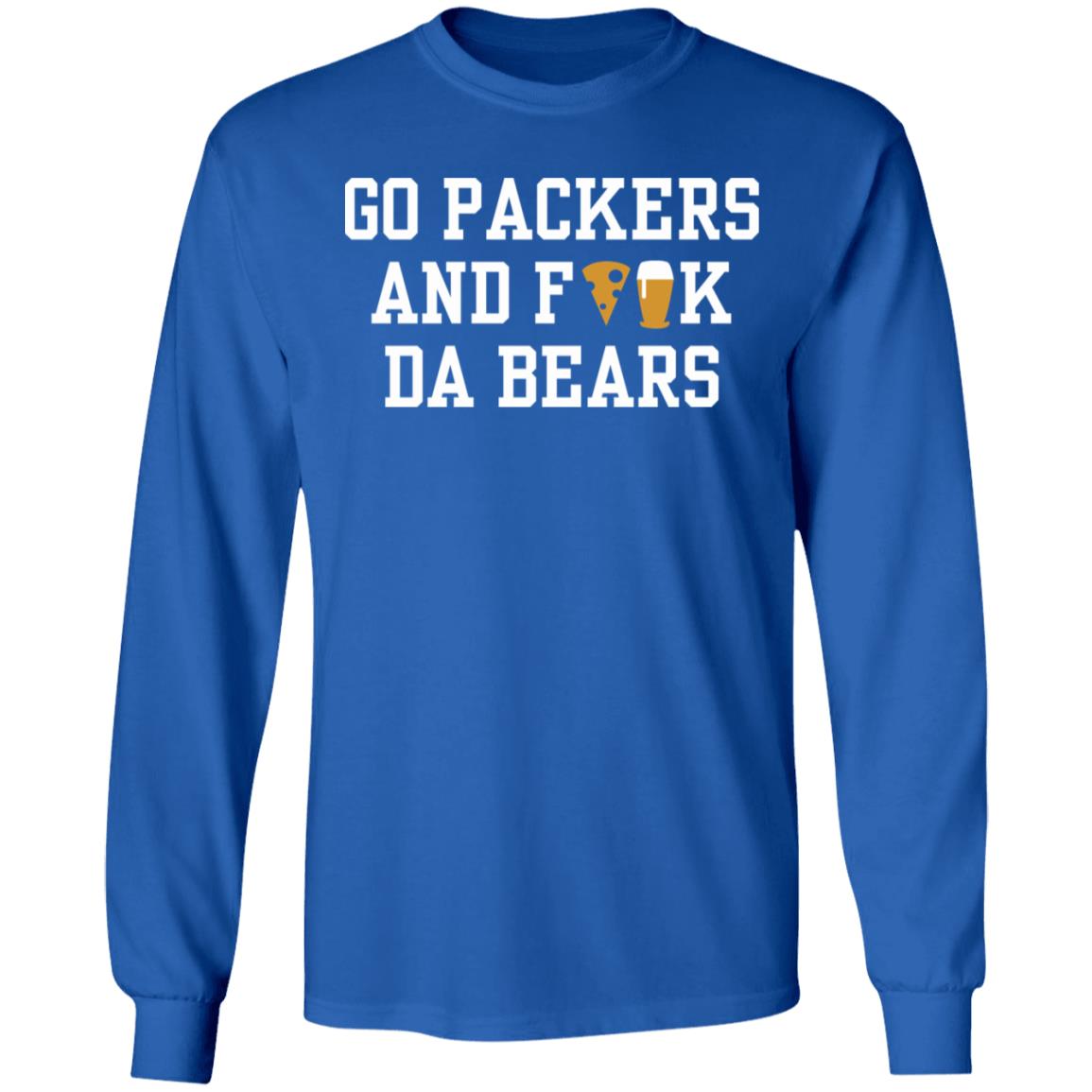 Go Packers and fuck da Bears Shirt Hoodie Sweatshirt - Teechipus