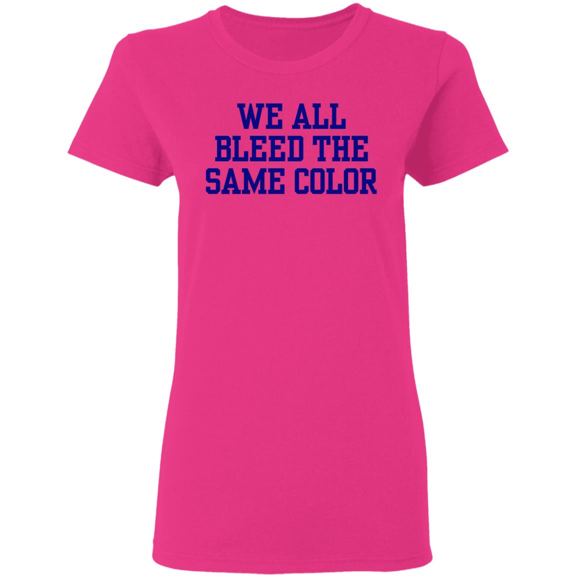 We all bleed the same color Shirt Hoodie Sweatshirt - Teechipus