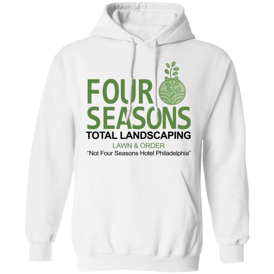 Four Seasons Total Landscaping Shirt Hoodie Sweatshirt - Teechipus