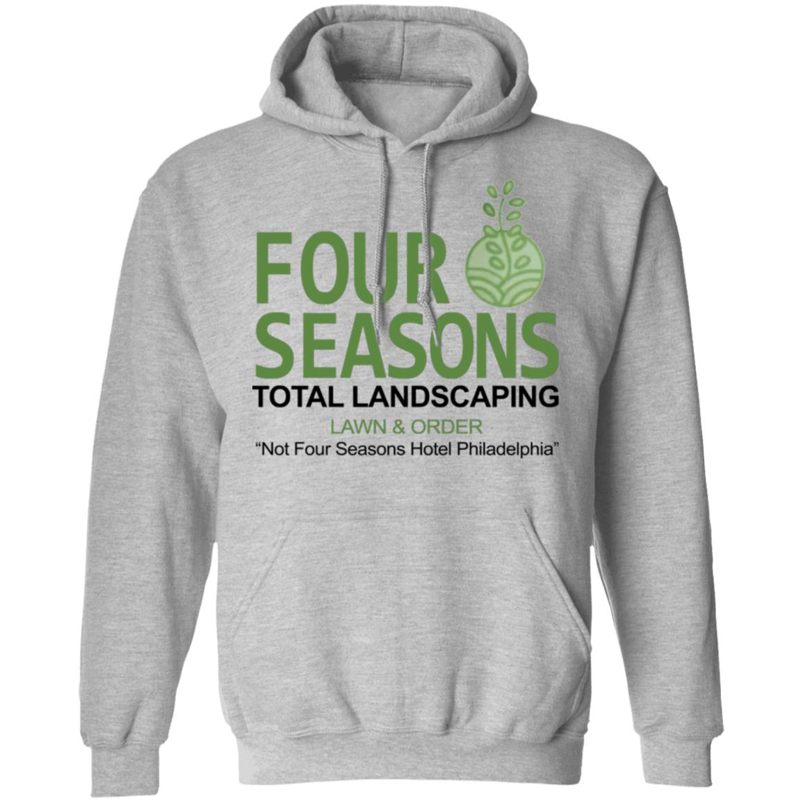 Four Seasons Total Landscaping Shirt Hoodie Sweatshirt - Teechipus