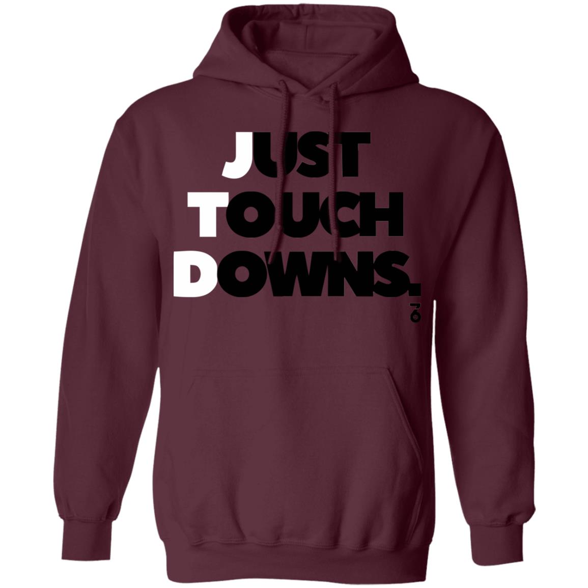 Just touch downs Shirt Hoodie Sweatshirt - Teechipus