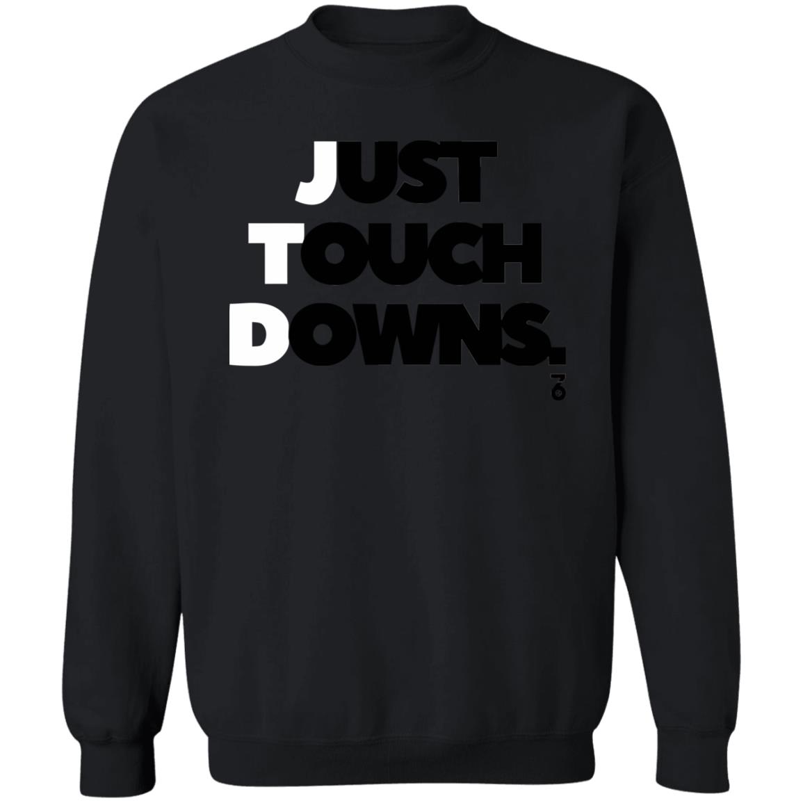 Just touch downs Shirt Hoodie Sweatshirt - Teechipus