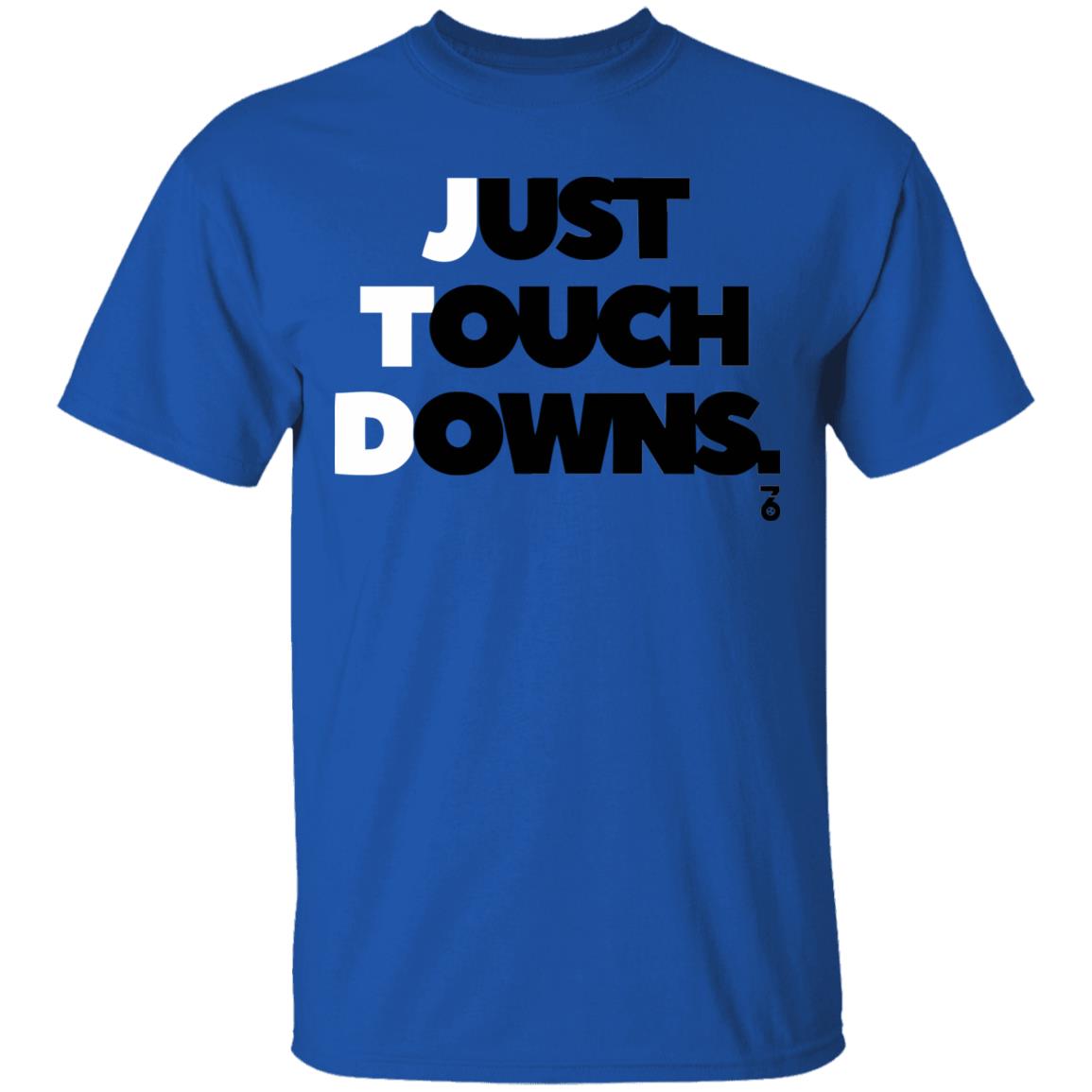 Just touch downs Shirt Hoodie Sweatshirt - Teechipus