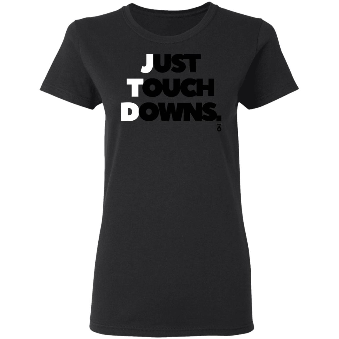 Just touch downs Shirt Hoodie Sweatshirt - Teechipus