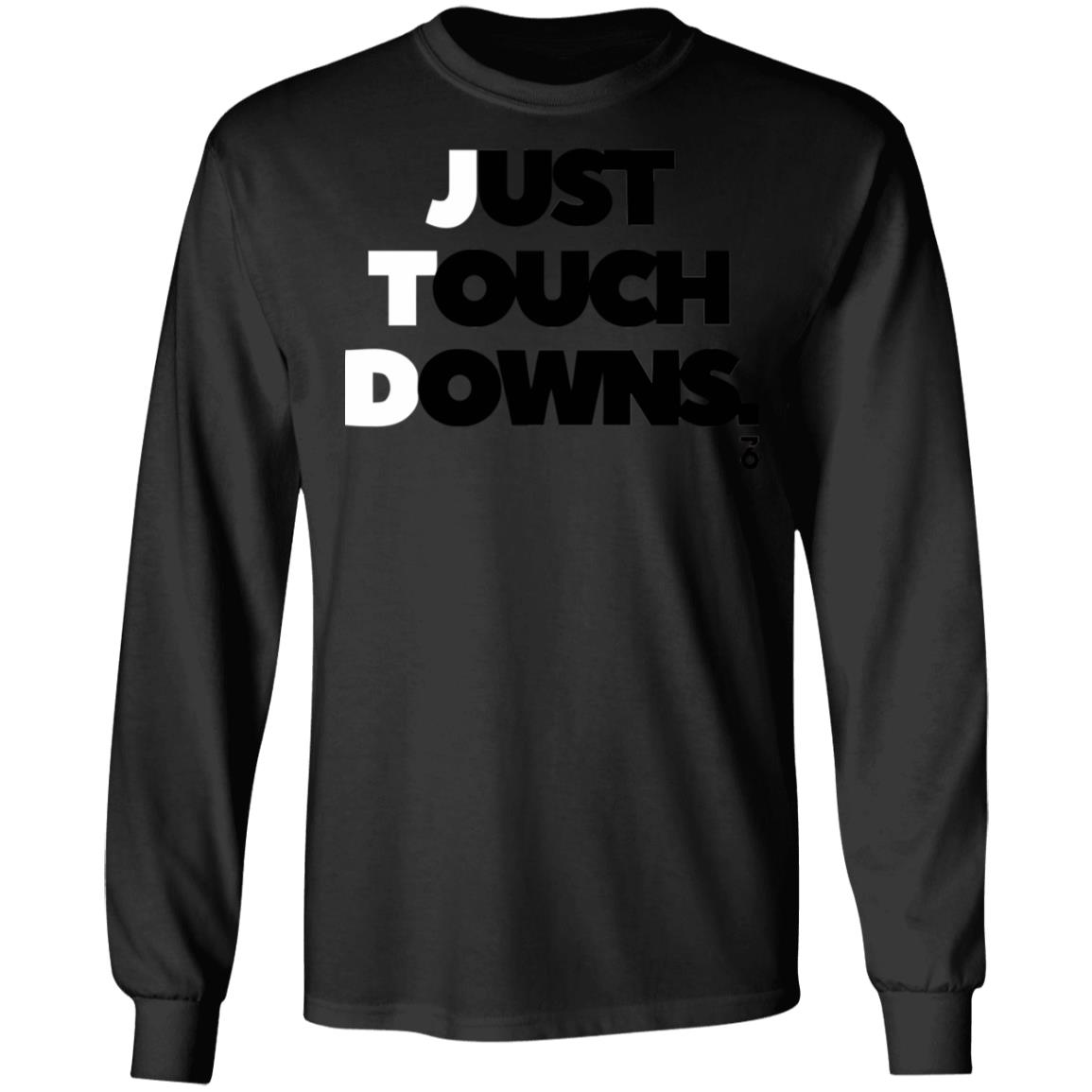 Just touch downs Shirt Hoodie Sweatshirt - Teechipus