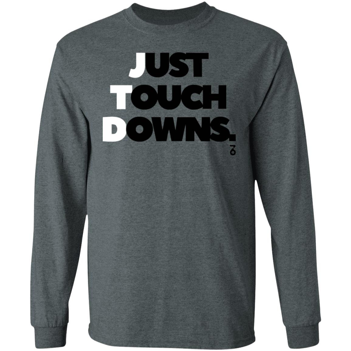Just touch downs Shirt Hoodie Sweatshirt - Teechipus
