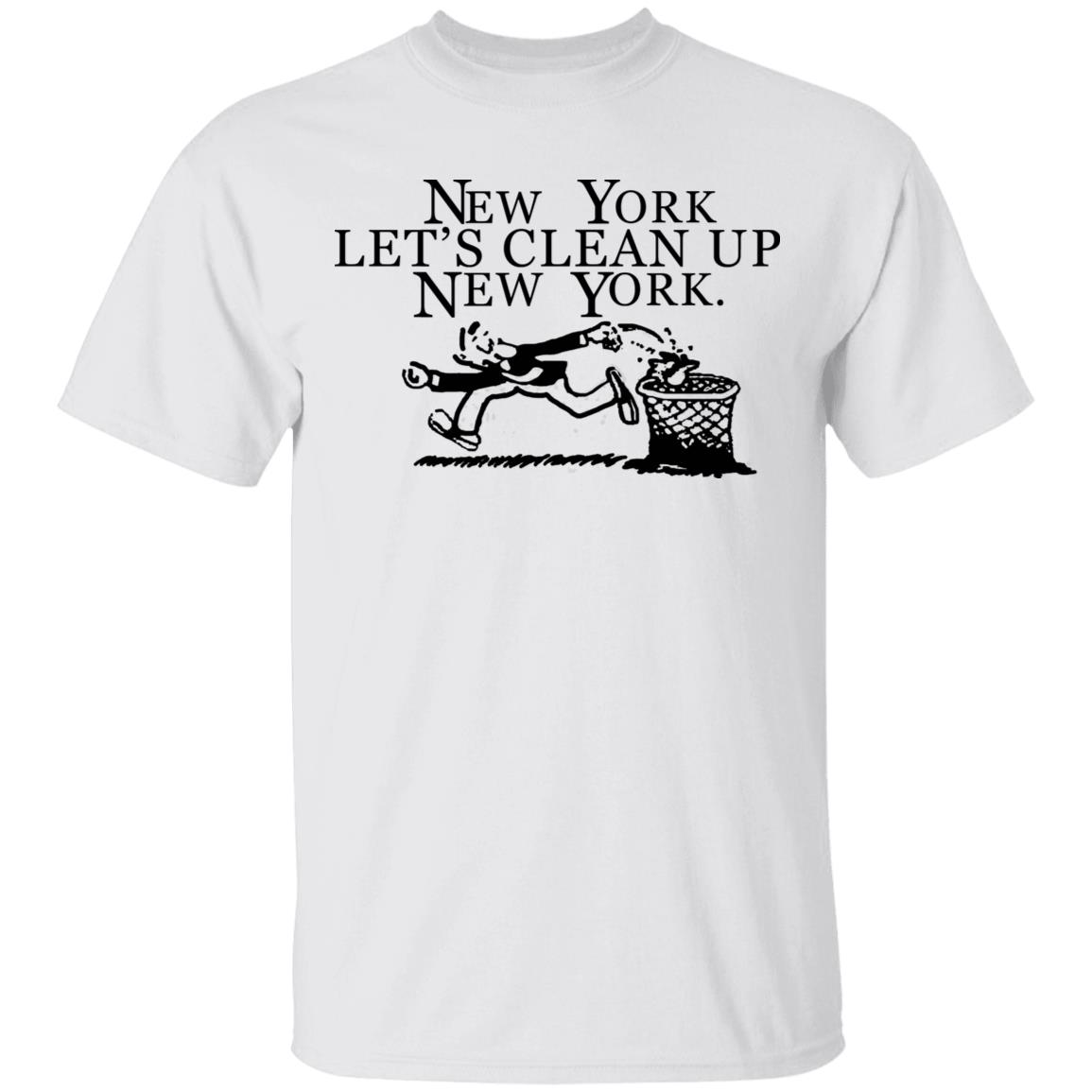 New York  Let’s Clean Up  New York Shirt Hoodie Sweatshirt - Teechipus
