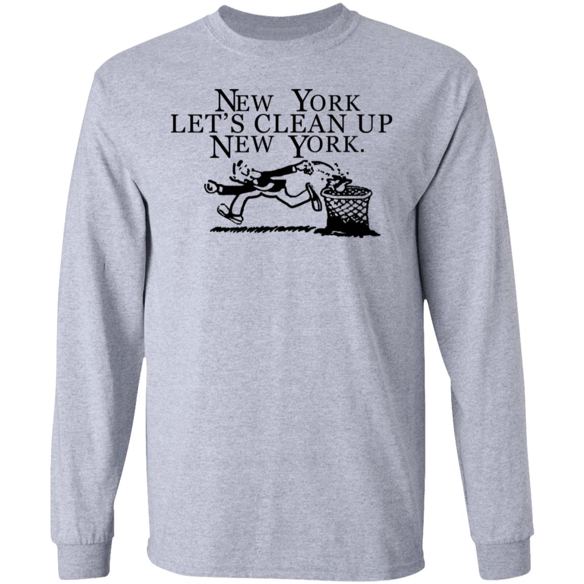 New York  Let’s Clean Up  New York Shirt Hoodie Sweatshirt - Teechipus