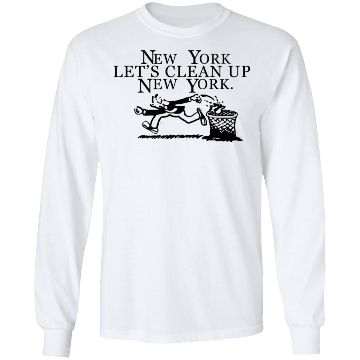 New York  Let’s Clean Up  New York Shirt Hoodie Sweatshirt - Teechipus