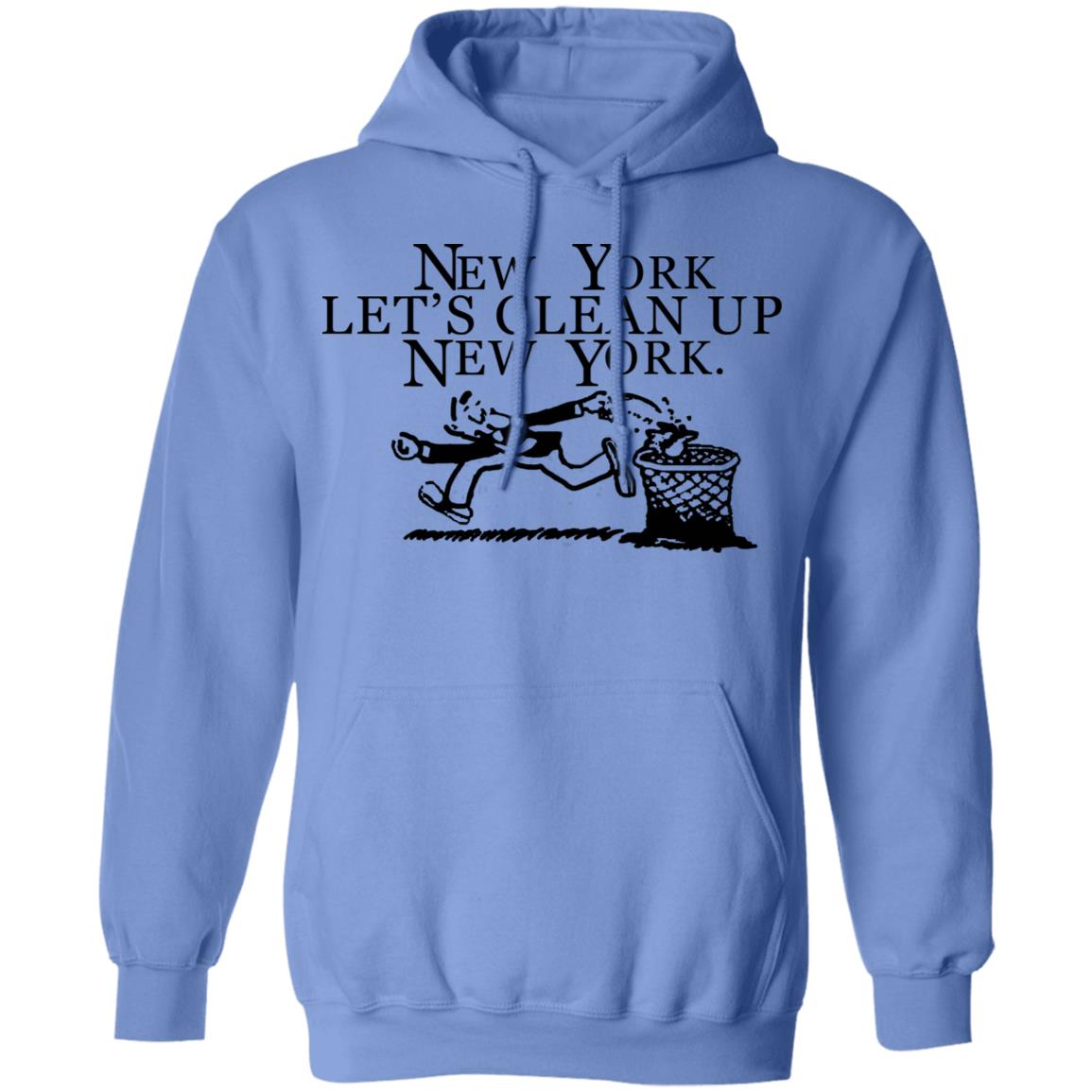 New York  Let’s Clean Up  New York Shirt Hoodie Sweatshirt - Teechipus