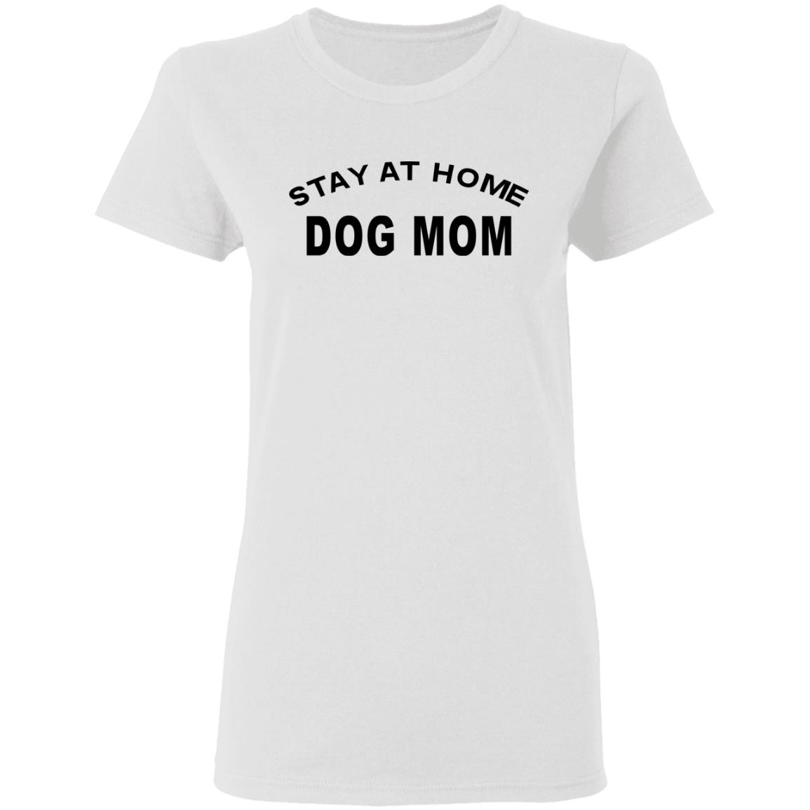 STAY AT HOME DOG MOM Shirt Hoodie Sweatshirt And T Shirt - Teechipus