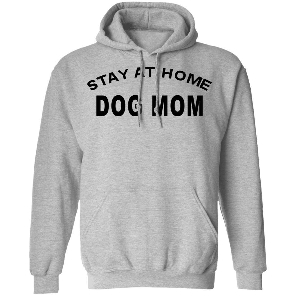 STAY AT HOME DOG MOM Shirt Hoodie Sweatshirt And T Shirt - Teechipus