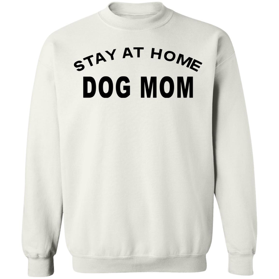 STAY AT HOME DOG MOM Shirt Hoodie Sweatshirt And T Shirt - Teechipus