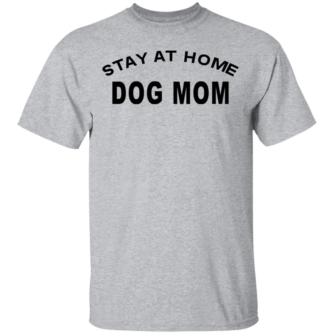 STAY AT HOME DOG MOM Shirt Hoodie Sweatshirt And T Shirt - Teechipus