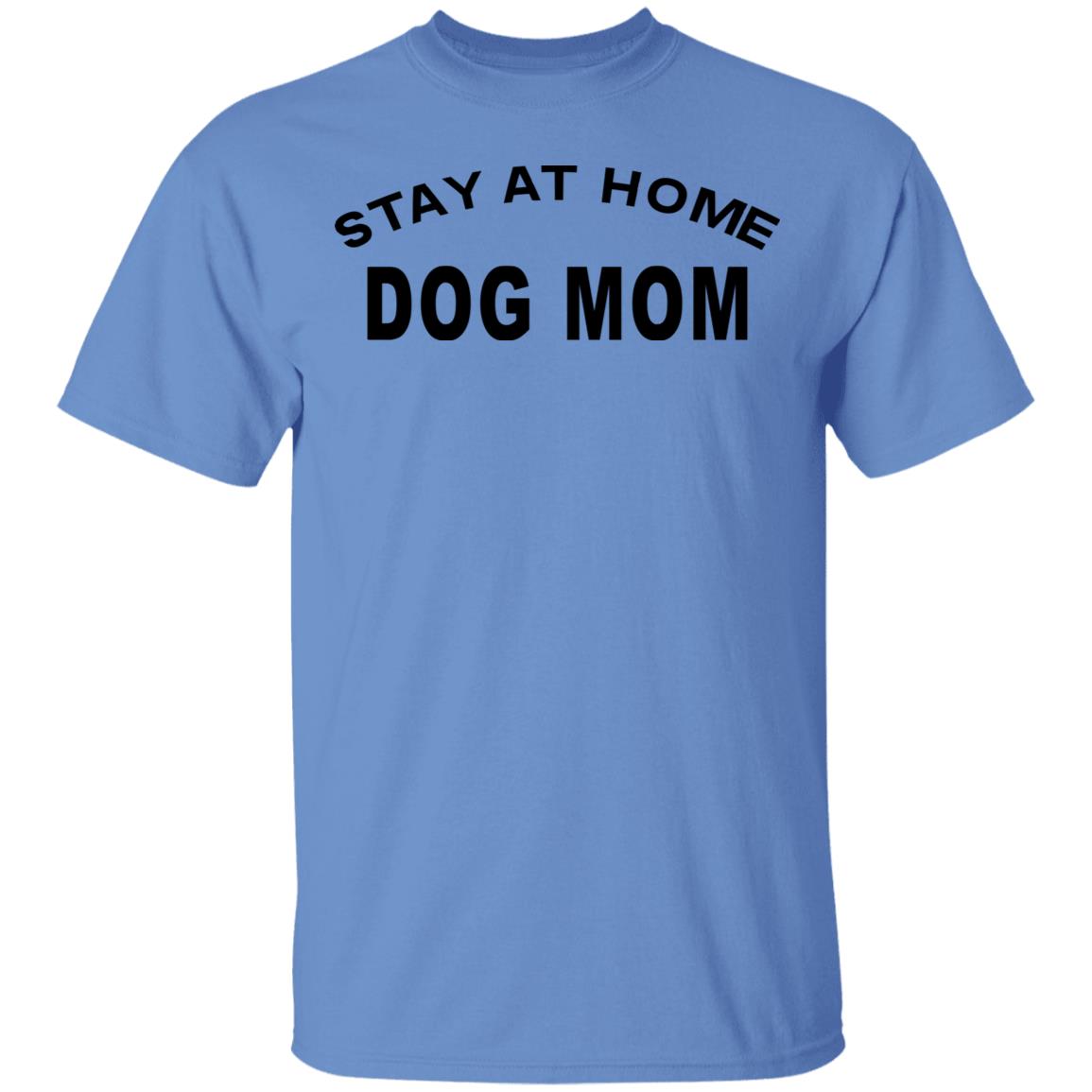 STAY AT HOME DOG MOM Shirt Hoodie Sweatshirt And T Shirt - Teechipus