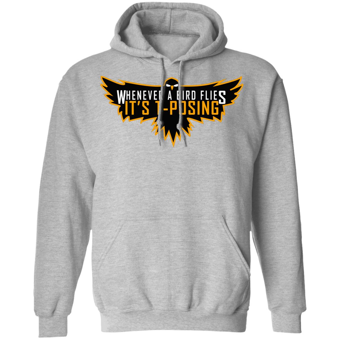 Whenever A Bird Flies It's T-Posing Shirt Hoodie Sweatshirt And T Shirt - Teechipus