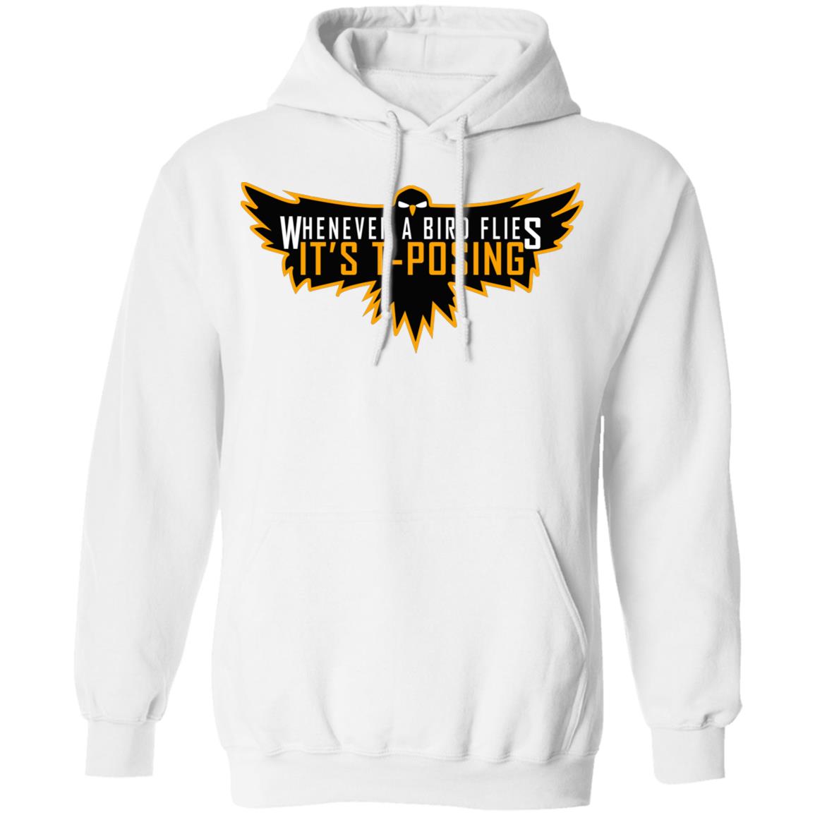 Whenever A Bird Flies It's T-Posing Shirt Hoodie Sweatshirt And T Shirt - Teechipus