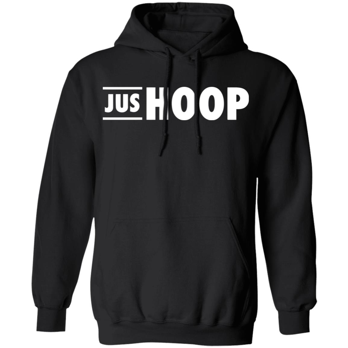 Jus Hoop Shirt Hoodie Sweatshirt And T Shirt - Teechipus