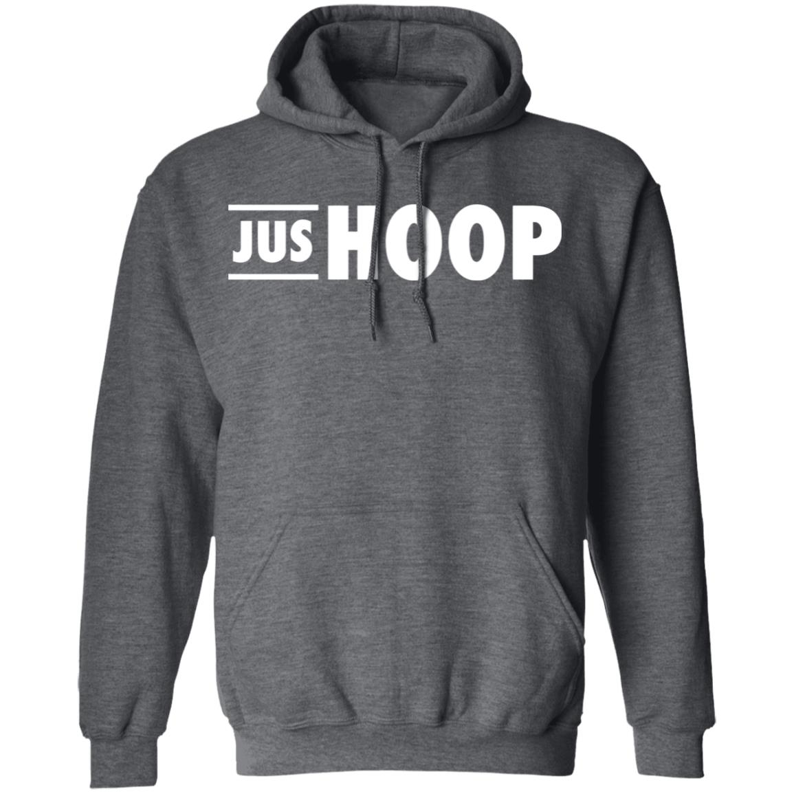 Jus Hoop Shirt Hoodie Sweatshirt And T Shirt - Teechipus