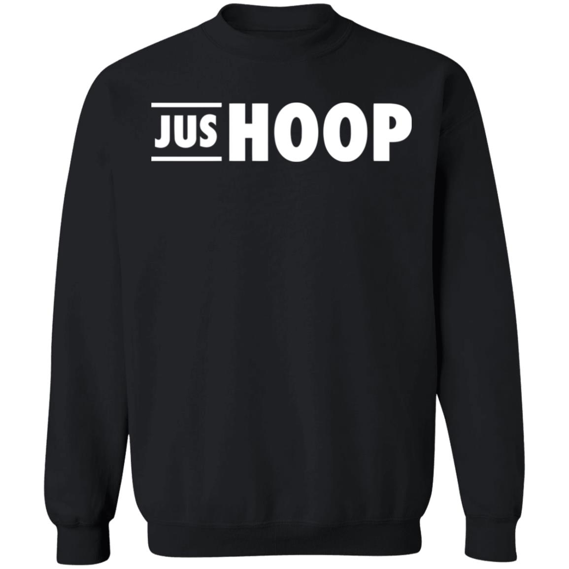 Jus Hoop Shirt Hoodie Sweatshirt And T Shirt - Teechipus