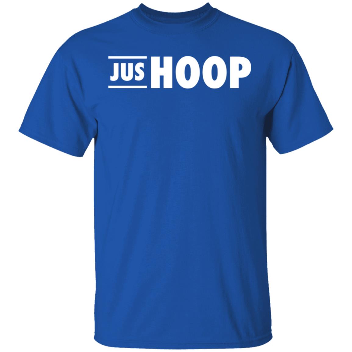 Jus Hoop Shirt Hoodie Sweatshirt And T Shirt - Teechipus