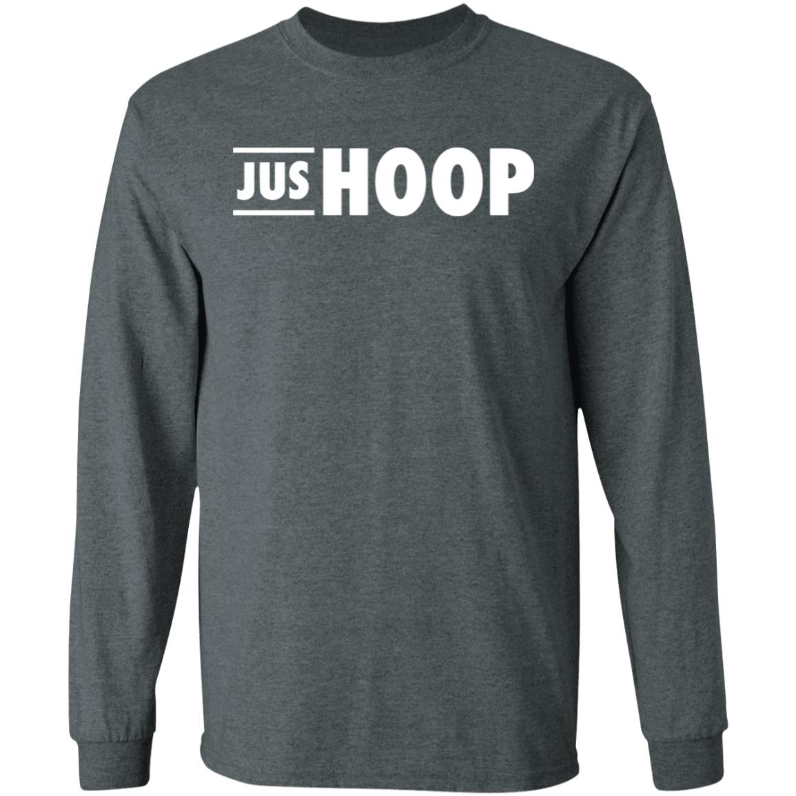 Jus Hoop Shirt Hoodie Sweatshirt And T Shirt - Teechipus