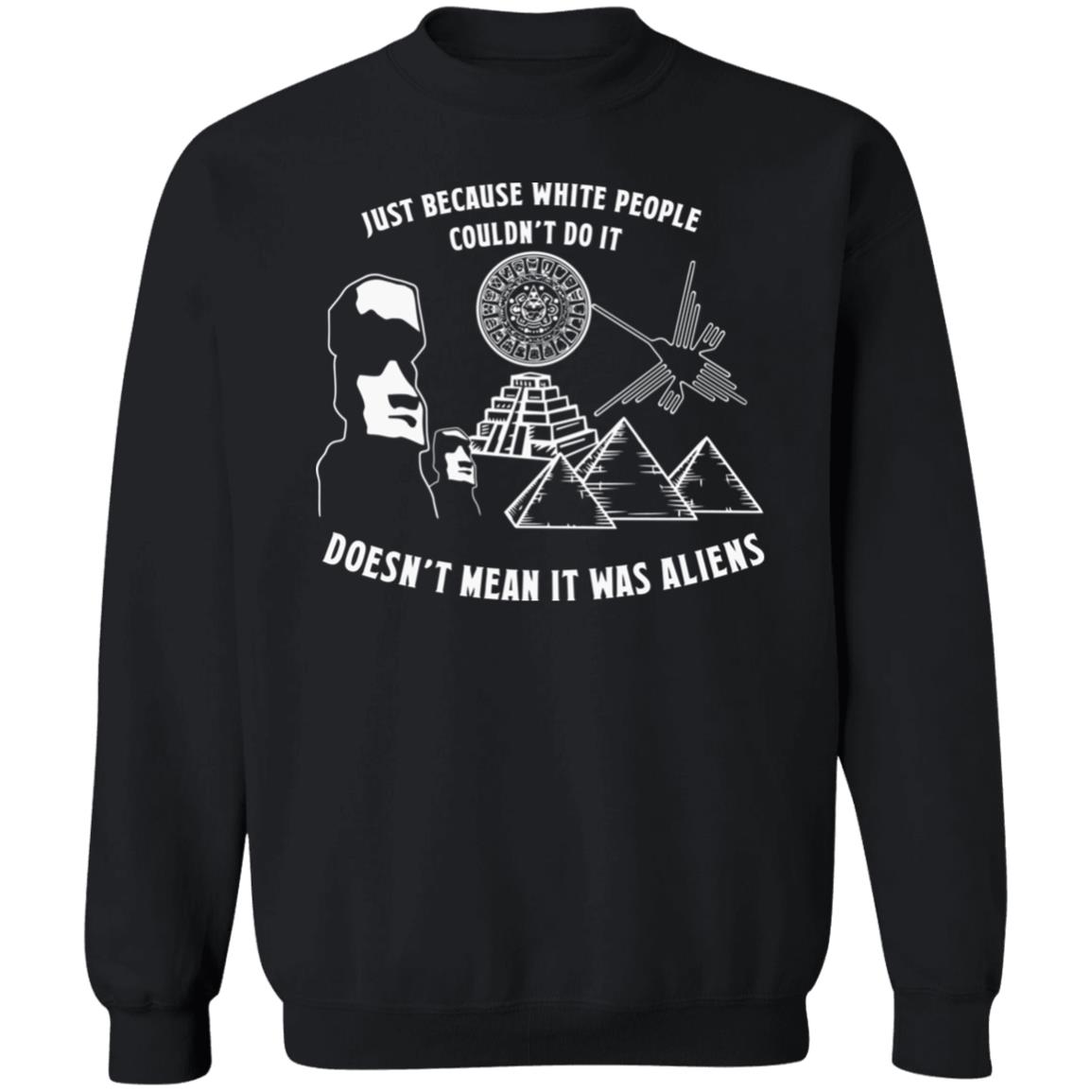 Just Because White People Couldn't Do It Shirt Hoodie Sweatshirt - Teechipus