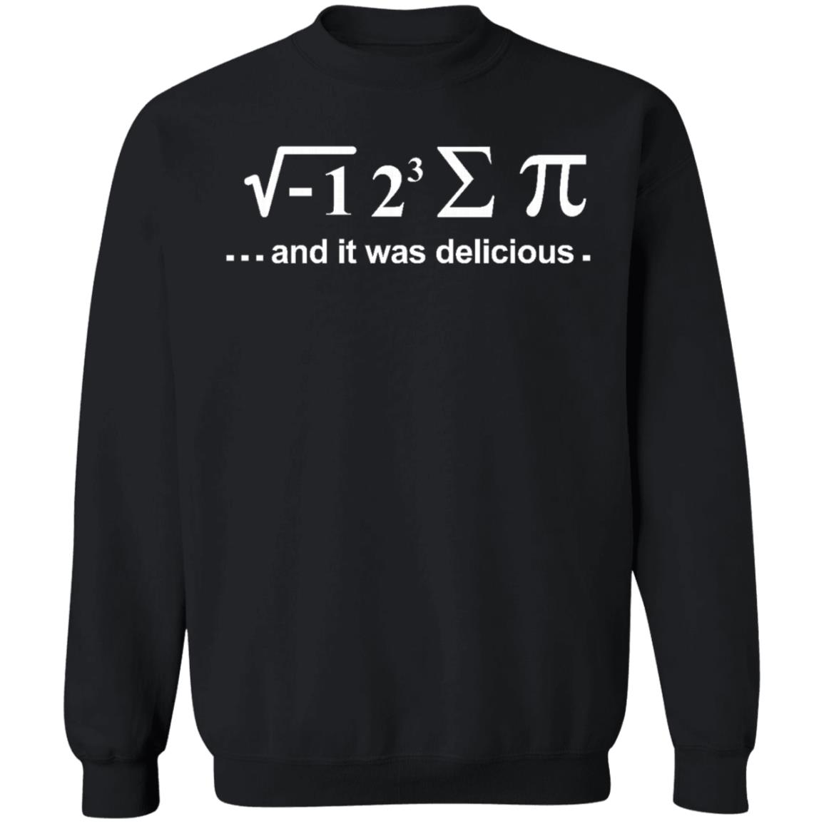 I Ate Some Pie And It Was Delicious Shirt Hoodie Sweatshirt - Teechipus