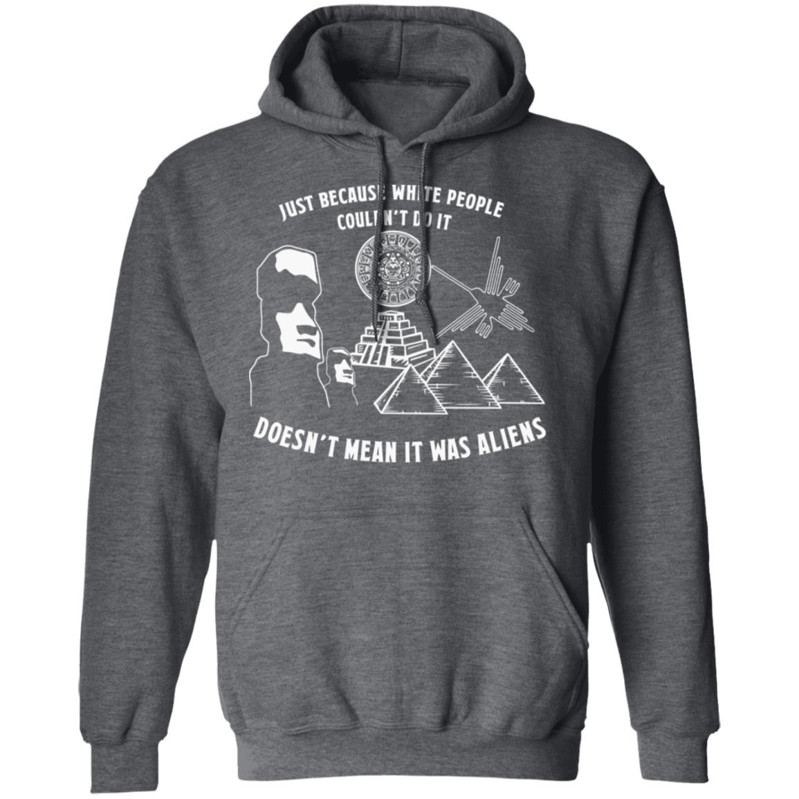 Just Because White People Couldn't Do It Shirt Hoodie Sweatshirt - Teechipus