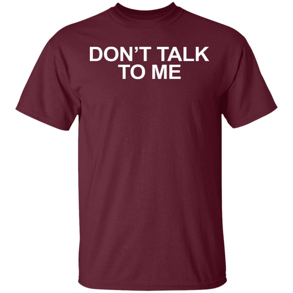 DON'T TALK TO ME Shirt Hoodie Sweatshirt - Teechipus