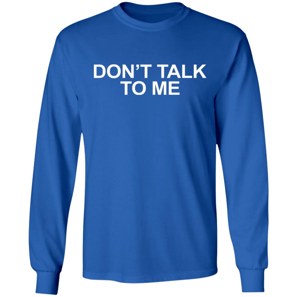 DON'T TALK TO ME Shirt Hoodie Sweatshirt - Teechipus