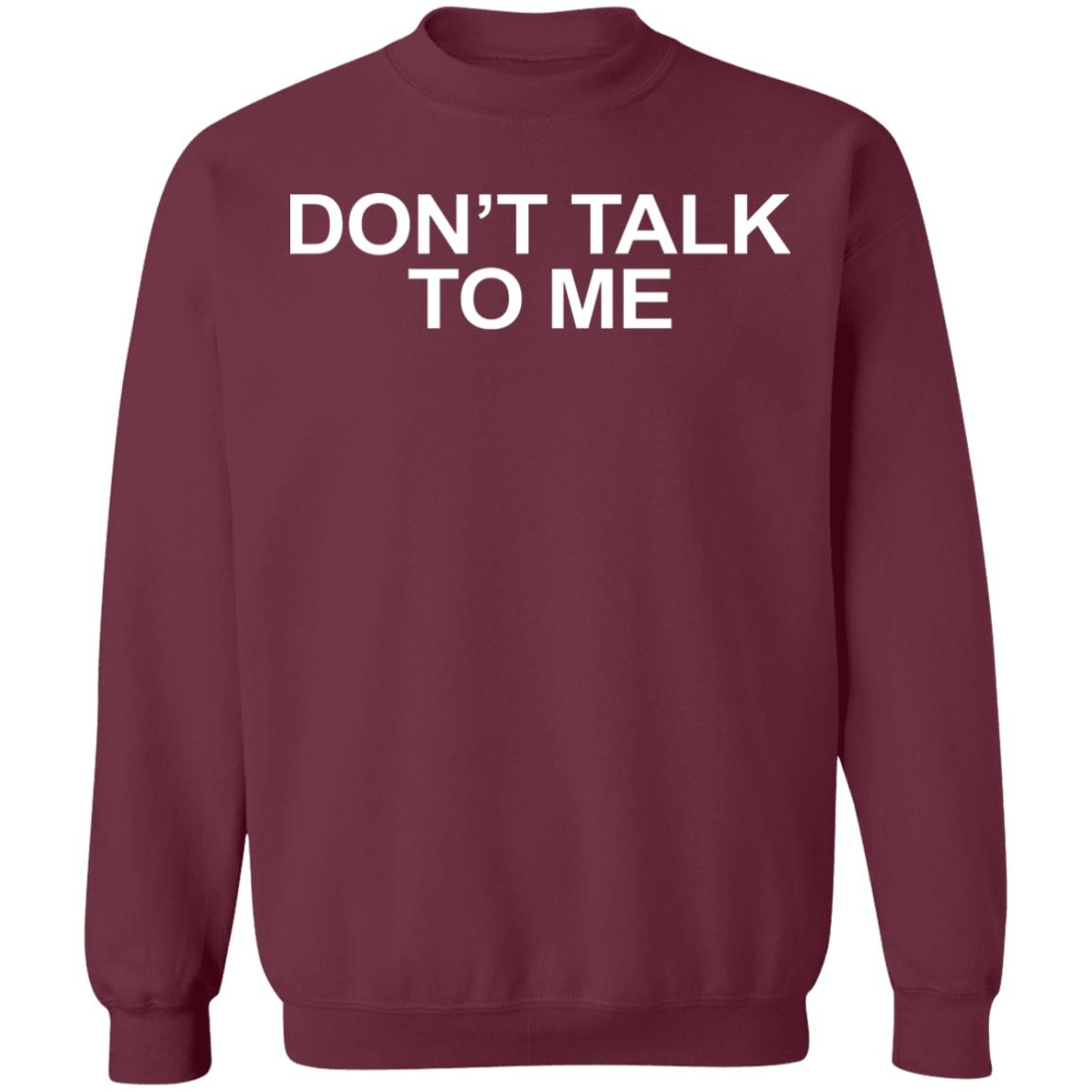 DON'T TALK TO ME Shirt Hoodie Sweatshirt - Teechipus