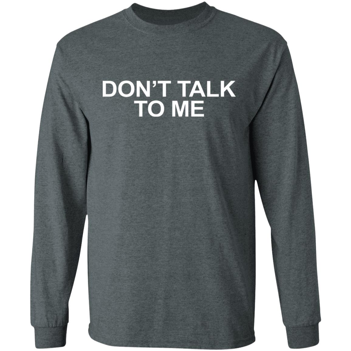 DON'T TALK TO ME Shirt Hoodie Sweatshirt - Teechipus