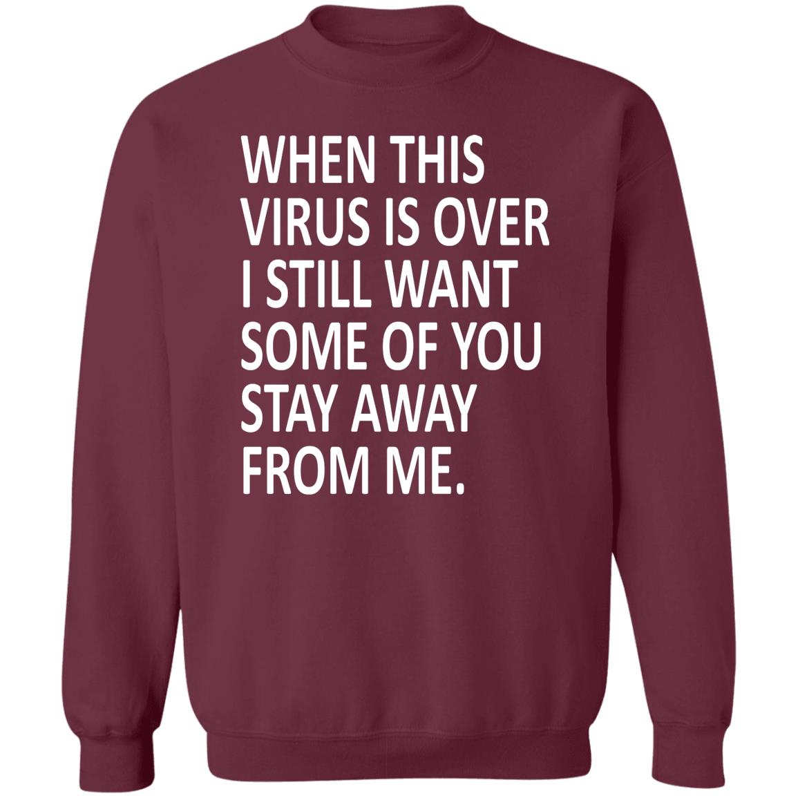 When this virus is over I still want some of you to stay away from me shirt - Teechipus