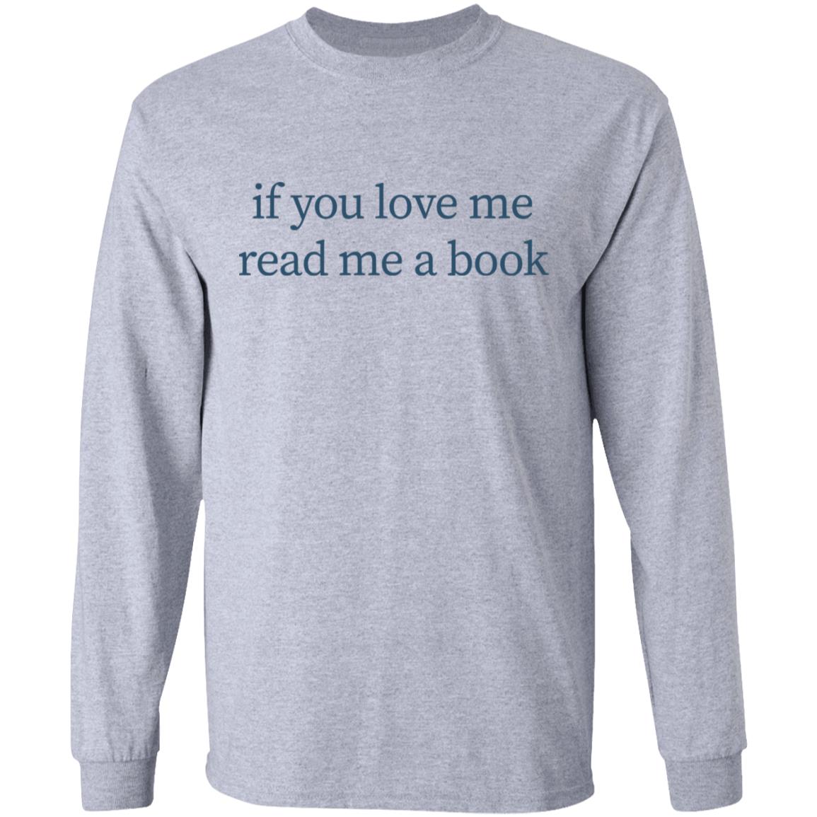If You Love Me Read Me A Book T Shirt Hoodie Sweatshirt - Teechipus
