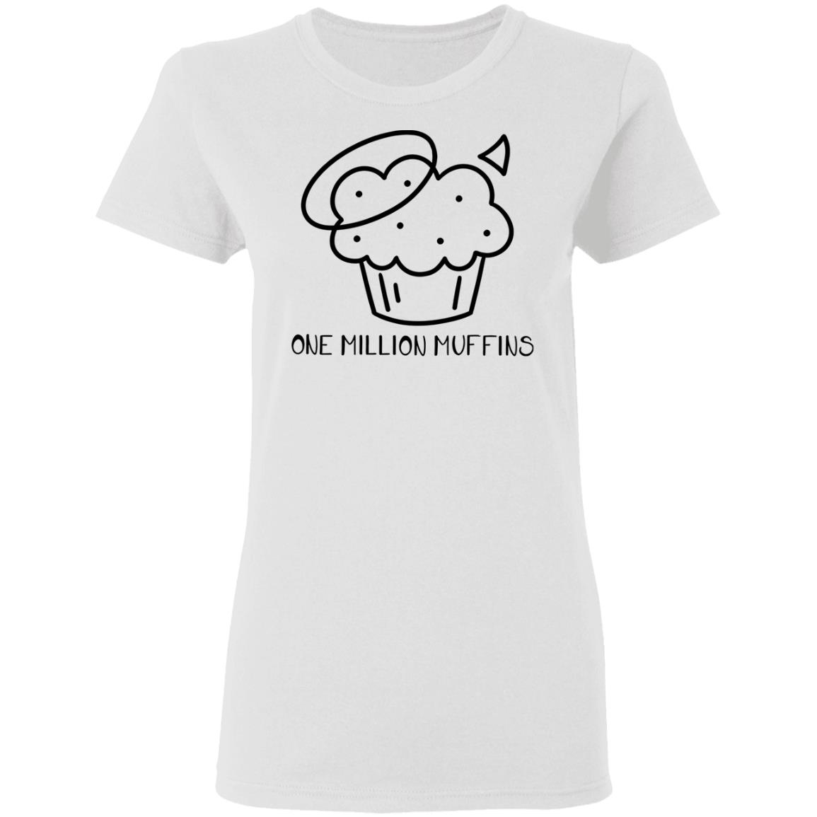 1 Million Muffins T Shirt Hoodie Sweatshirt - Teechipus