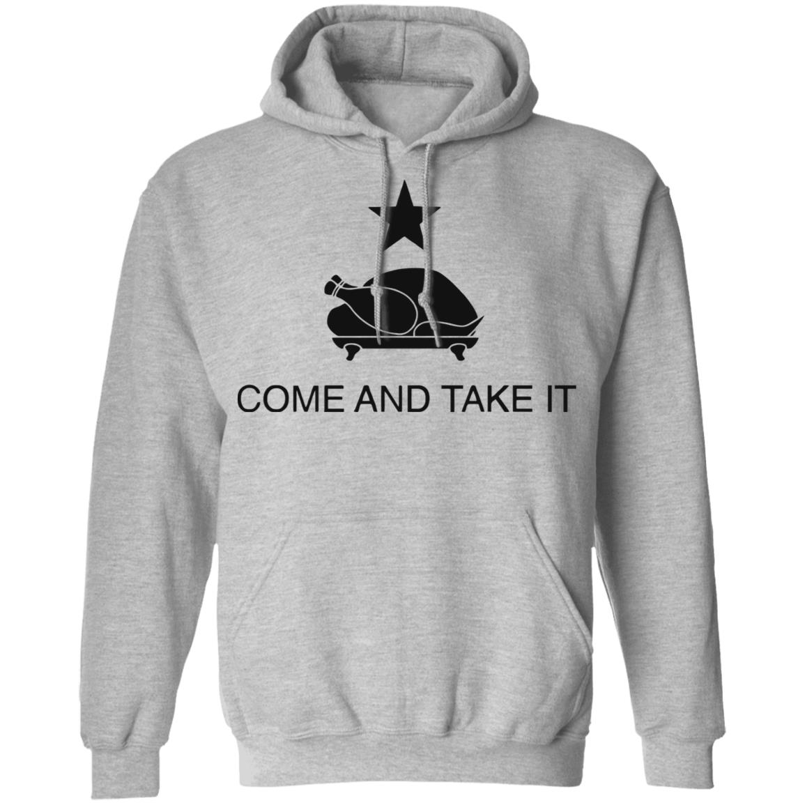Turkey Come And Take It Shirt Hoodie Sweatshirt - Teechipus