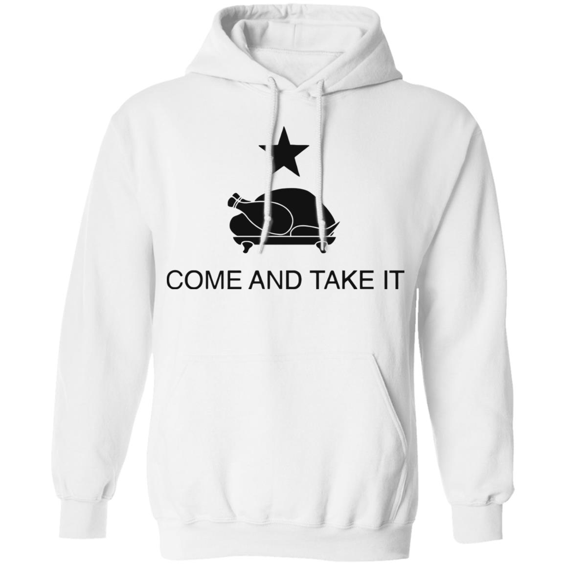 Turkey Come And Take It Shirt Hoodie Sweatshirt - Teechipus